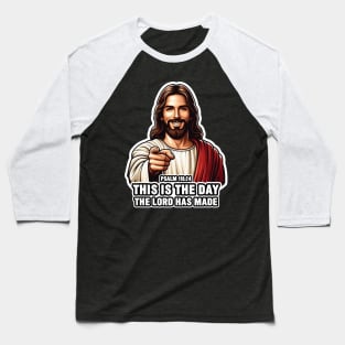 Psalm 118:24 This Is The Day The Lord Has Made Baseball T-Shirt